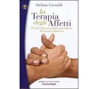 La terapia degli affetti. Piccola fenomenologia quotidiana del mondo sommerso