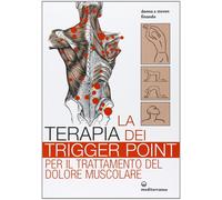 La terapia dei trigger point per il trattamento del dolore muscolare. Ediz. illu