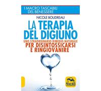 La terapia del digiuno. Uno straordinario rimedio naturale per disintossicarsi e ringiovanire