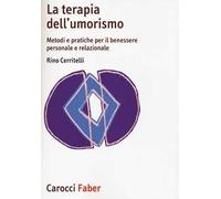 La terapia dell'umorismo. Metodi e pratiche per il benessere personale e relazionale
