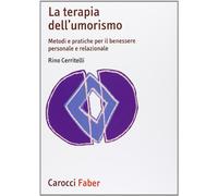 La terapia dell'umorismo. Metodi e pratiche per il benessere personale e relazionale