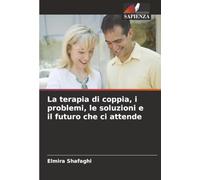La terapia di coppia, i problemi, le soluzioni e il futuro che ci attende