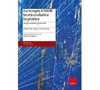 La terapia EMDR in età evolutiva in pratica. Script, moduli e protocolli