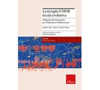 La terapia EMDR in età evolutiva. Manuale di trattamento per l'in
