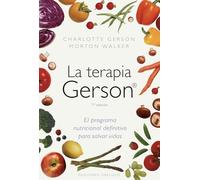 La terapia gerson/ The Gerson Therapy: El programa nutricional definitivo para salvar vidas
