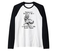 La Terapia Non ha Detto Che Non potevo Essere Come Questo Procione Maglia con Maniche Raglan