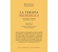 La terapia psichedelica. Un paradigma terapeutico per ritrovare se stessi
