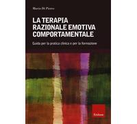 La terapia razionale emotiva comportamentale. Guida per la pratica clinica e per