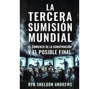LA TERCERA SUMISIÓN MUNDIAL: El comienzo de la conspiración y el posible final