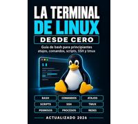 La Terminal de Linux: Guía de bash para principiantes atajos, comandos, scripts, SSH y tmux
