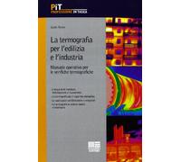 La termografia per l'edilizia e l'industria. Manuale operativo per le verifiche termografiche