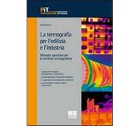 La termografia per l'edilizia e l'industria. Manuale operativo per le verifiche termografiche