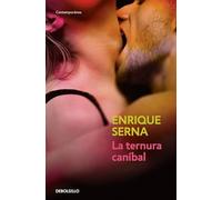 La ternura caníbal / Cannibal Tenderness