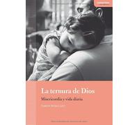 La ternura de Dios: Misericordia y vida diaria