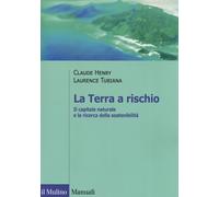 La Terra a rischio. Il capitale naturale e la ricerca della sostenibilità ...