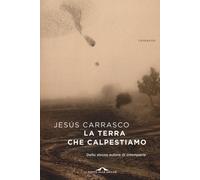 La terra che calpestiamo - Carrasco Jesús