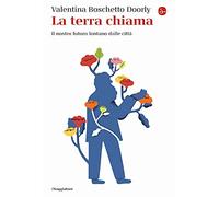 La terra chiama. Il nostro futuro lontano dalle città