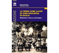 La terra come luogo di cura educativa in Sicilia. Metafore e tracce nel te...
