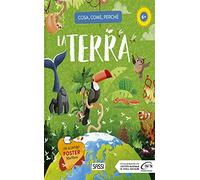 La Terra. Cosa, come, perché. Ediz. a colori. Con Poster