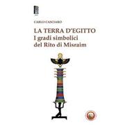 La terra d'Egitto. I gradi simbolici del rito di Misraim