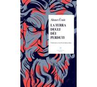 La terra degli dèi perduti