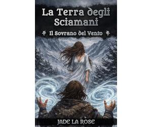 La Terra degli Sciamani: Il Sovrano del Vento