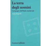 La terra degli uomini. Campagne dell'Italia medievale