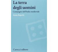 La terra degli uomini. Campagne dell'Italia medievale
