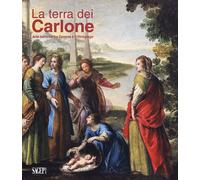 La Terra dei Carlone. Arte barocca tra Genova e l'Oltregiogo. Ediz. illustrata