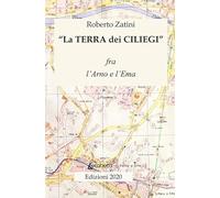 La terra dei ciliegi. Fra l'Arno e l'Ema