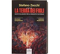 Libri Stefano Zecchi - La Terra Dei Figli. Nuovo Sillabario Per La Rinascita Cul