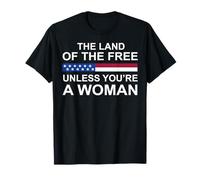 La Terra dei Liberi a Meno Che tu Non Sia Una Donna Maglietta