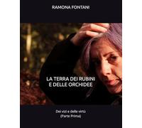 LA TERRA DEI RUBINI E DELLE ORCHIDEE: dei vizi e delle virtù (Prima Parte)