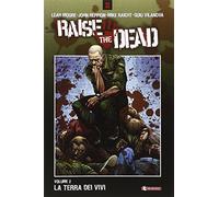 La terra dei vivi. Raise the dead (Vol. 2)