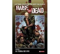 La terra dei vivi. Raise the dead. Vol. 2