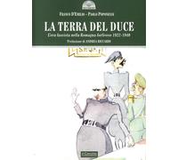 La terra del duce. L'era fascista nella Romagna forlivese 1922-1940 - D'Em...