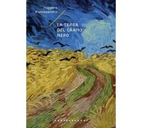 La terra del grano nero - D'Alessandro Ruggero