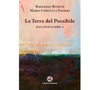 La terra del possibile. Racconti d'Africa. Nuova ediz.