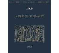 La terra del «Re Straniero» - AA.VV.