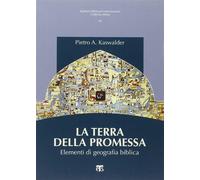 La Terra della promessa. Elementi di geografia biblica - Kaswalder Pietro