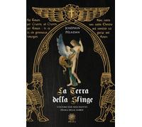 La Terra della Sfinge. L'ultimo Sàr nell'Egitto prima delle sabbie - Pèlad...