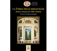 La Terra delle meraviglie. Teatro e musica tra Ville e Delizie -
