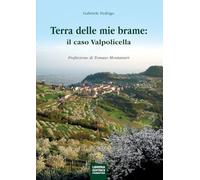 La terra delle mie brame. Il caso Valpolicella