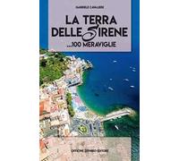 La terra delle sirene. 100 meraviglie...