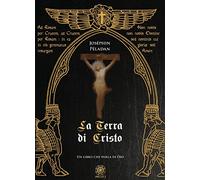 La terra di Cristo. Un libro che parla di Dio