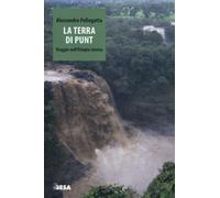 La terra di Punt. Viaggio nell'Etiopia storica - Pellegatta Alessandro