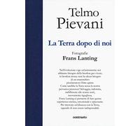 La terra dopo di noi. Ediz. a colori