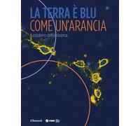 La Terra è blu come un’arancia. Il mistero della ricerca