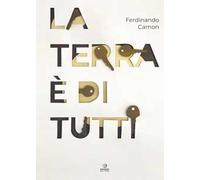 La terra è di tutti. Ediz. illustrata