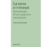 Libri Terra E I Viventi. Genealogie Di Un Rapporto Necessario (La)